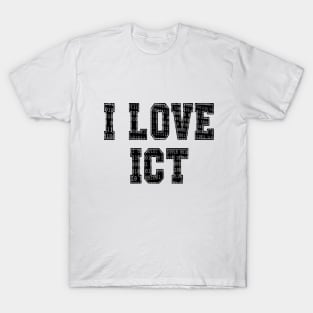 I love ICT T-Shirt